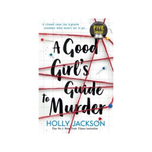 A Good Girl's Guide to Murder (A Good Girl’s Guide to Murder, Book 1)