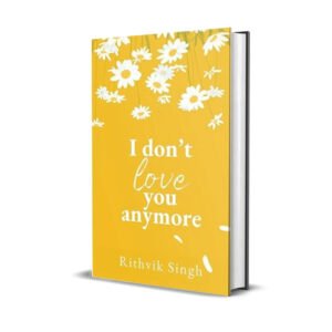 I don't love anymore | Soul-Stirring Tale of Love, Loss & Healing |  (English, Paperback, Singh Rithvik)