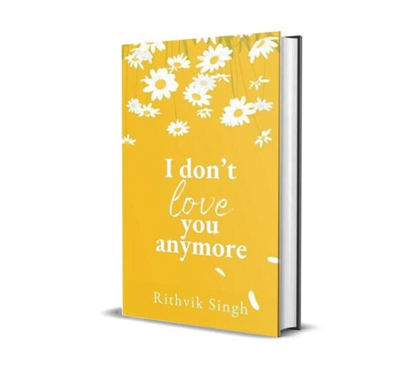 I don't love anymore | Soul-Stirring Tale of Love, Loss & Healing |  (English, Paperback, Singh Rithvik)